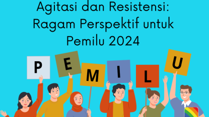 [Opini] Agitasi dan Resistensi: Ragam Perspektif untuk Pemilu 2024